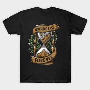 No0thing Last Forever. T-Shirt